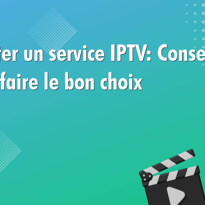 acheter un service iptv conseils pour faire le bon choix 1024 Acheter un service IPTV: Conseils pour faire le bon choix