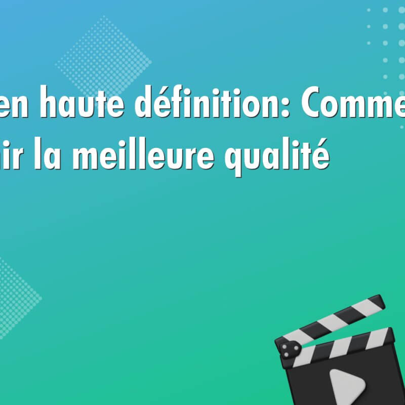 iptv en haute definition comment obtenir la meilleure qualite 961 IPTV en haute définition: Comment obtenir la meilleure qualité