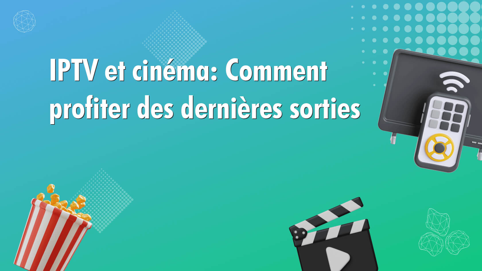 IPTV et cinéma: Comment profiter des dernières sorties