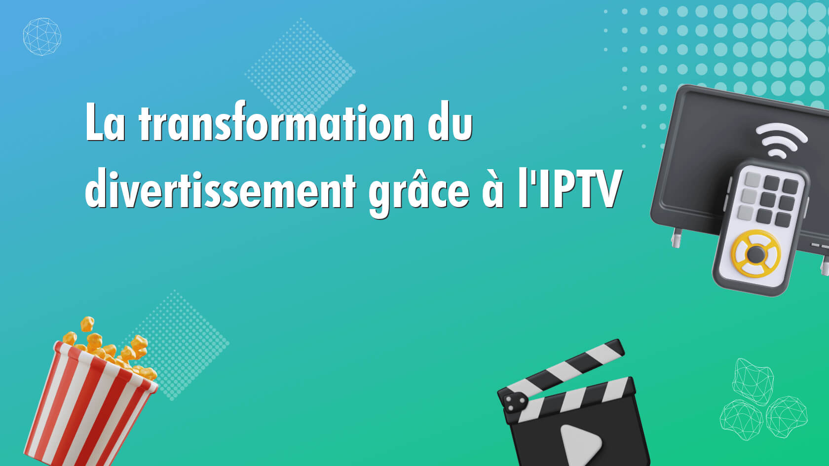 La transformation du divertissement grâce à l’IPTV