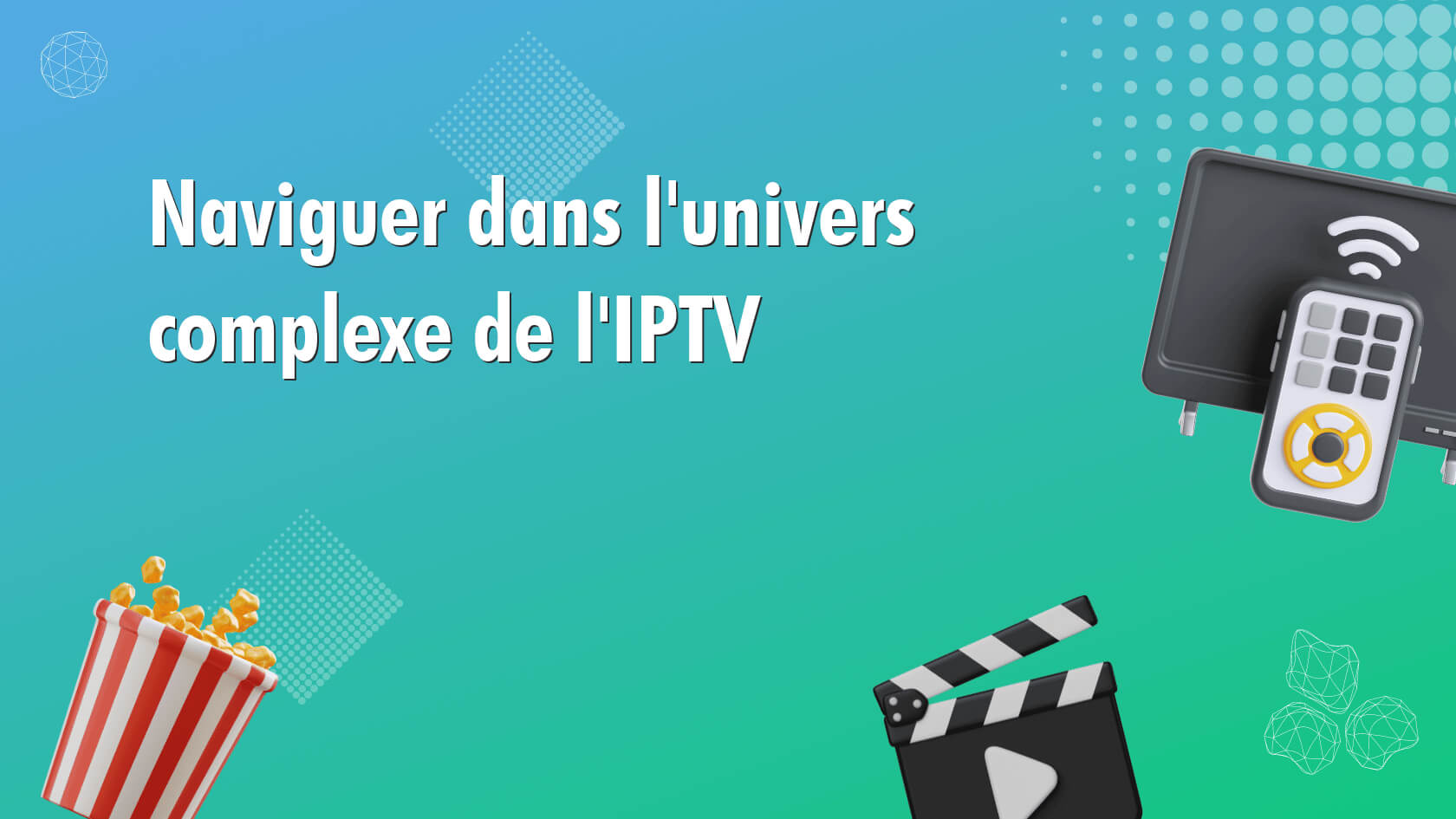 Naviguer dans l’univers complexe de l’IPTV