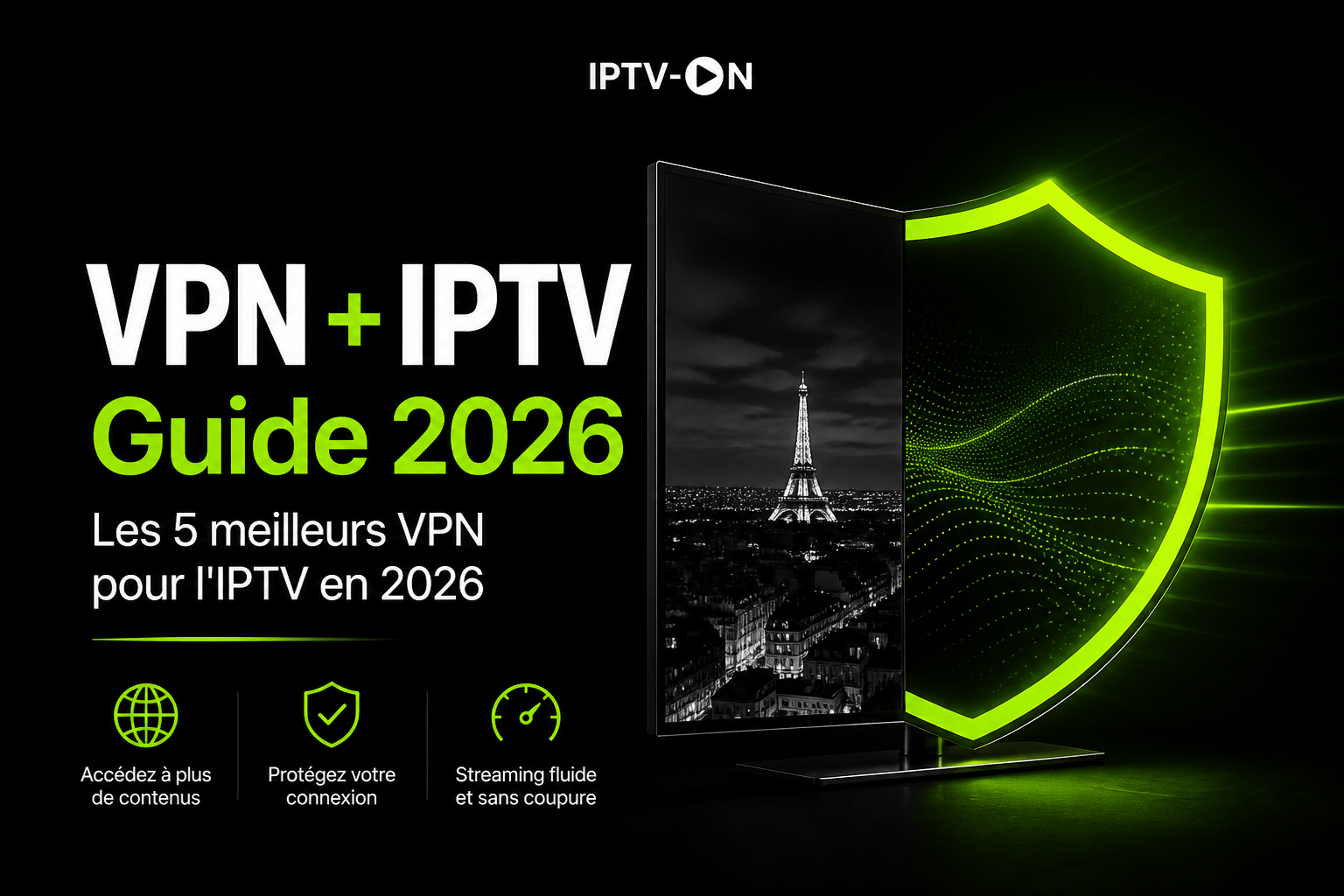 Les 5 Meilleurs VPN pour l’IPTV en 2026 : Guide Complet et Comparatif